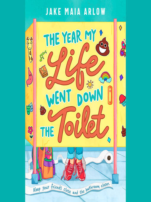 Title details for The Year My Life Went Down the Toilet by Jake Maia Arlow - Available